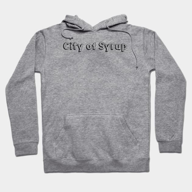 City of Syrup / / Typography Design Hoodie by Aqumoet